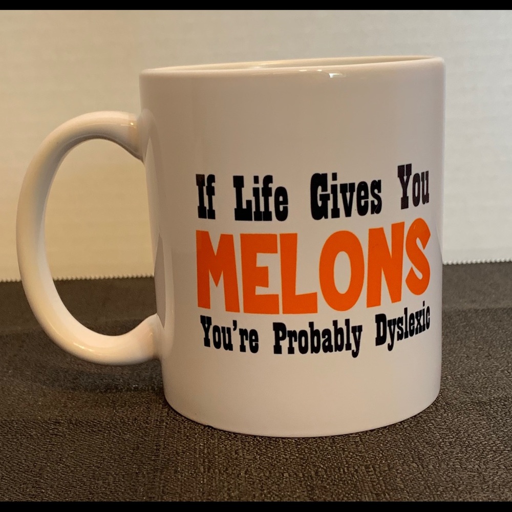 If life gives you Melons you’re probably dyslexic